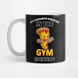 My favorite exercise in the gym is eating Mug